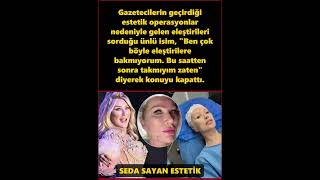 Seda Sayandan Estetik Eleştirilerine Net Cevap: