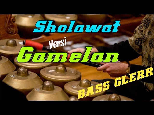 SHOLAWAT VERSI GAMELAN || Bass jernih horeg class=