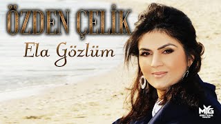 Özden  Çelik  -  Ela Gözlüm   Resimi