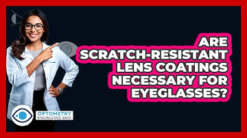 Are Scratch-resistant Lens Coatings Necessary For Eyeglasses? - Optometry Knowledge Base