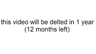 This Video Will Be Deleted In 1 Year