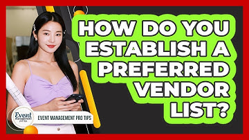 How Do You Establish a Preferred Vendor List?