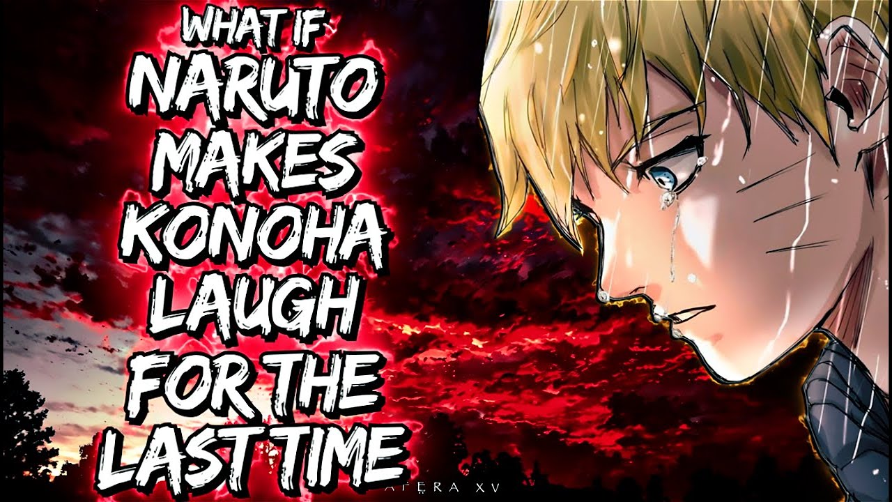 What If Naruto Makes Konoha Laugh For The Last Time