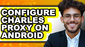 How to Configure Charles Proxy on Android (Full Guide)