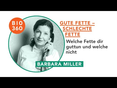 300 Gute Fette – schlechte Fette: Barbara Miller 1/4