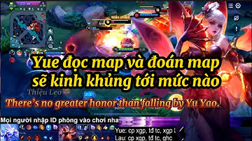 Yue mà biết đọc map, đoán map cộng với sát thương khủng sẽ làm team bạn hoảng sợ tới mức nào