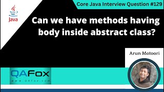 Can we create methods having body inside abstract class (Core Java Interview Question #129)