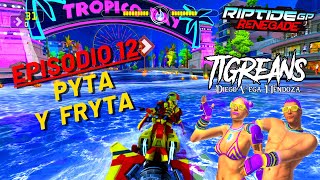 Pyta y Fryta (Ep. 12) - RIPTIDE GP RENEGADE / GAMEPLAY . Tigreans