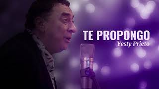 Yesty Prieto - Te propongo