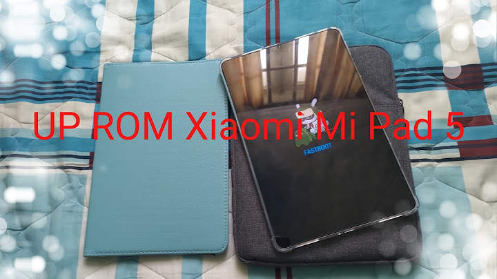 Hướng dẫn cách up rom mi pad năm 2024