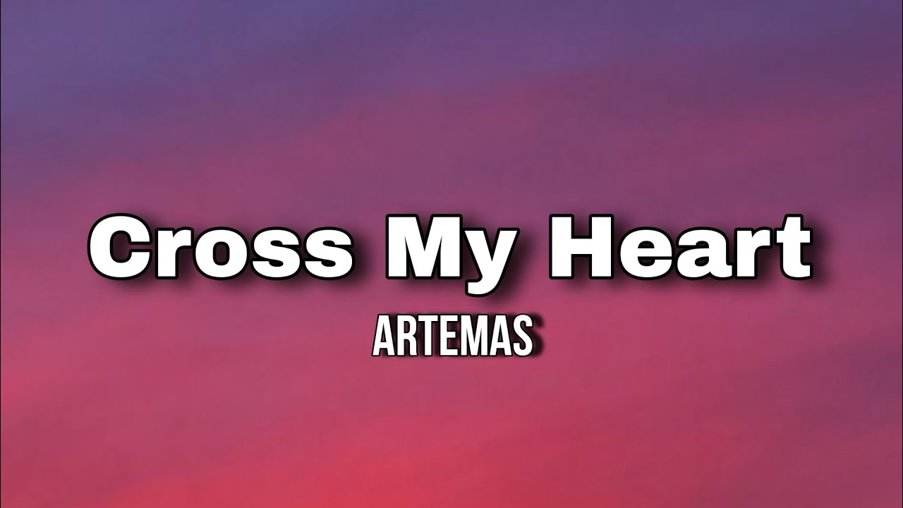 Artemas Cross My Heart ( Lyrics ) YouTube