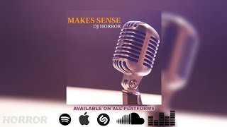 Dj Horror  Makes Sense remix