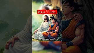 Jesus Loves Goku And He Wants You To Know It