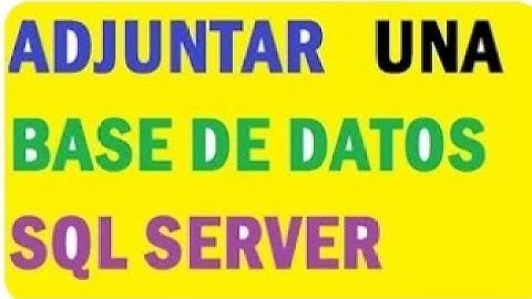 ADJUNTAR UNA BASE DE DATOS SQL SERVER