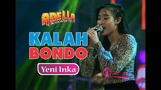 Kalah Bondo ~ Yeni Inka ~ Adella (Lirik)