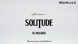 Solitude - John Lennon (Reimagining JL Demos)