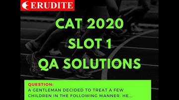 CAT 2020 Slot 1 QA  Solution | Question: A gentleman decided to treat a few children in the...
