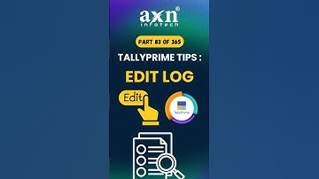 🔍 Edit Log Feature in TallyPrime | Day 83 of 365 Days Tally Tips | AXN Infotech