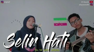 SELIR HATI (Cover) - T.R.I.A.D | Acoustic Guitar Version - AY Akustik feat. Wigia Febrianika