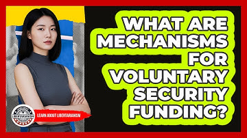 What Are Mechanisms For Voluntary Security Funding?