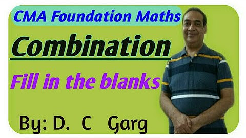 Combination| CMA Foundation| Maths| Fill in the Blanks|Math Expert| D. C Garg