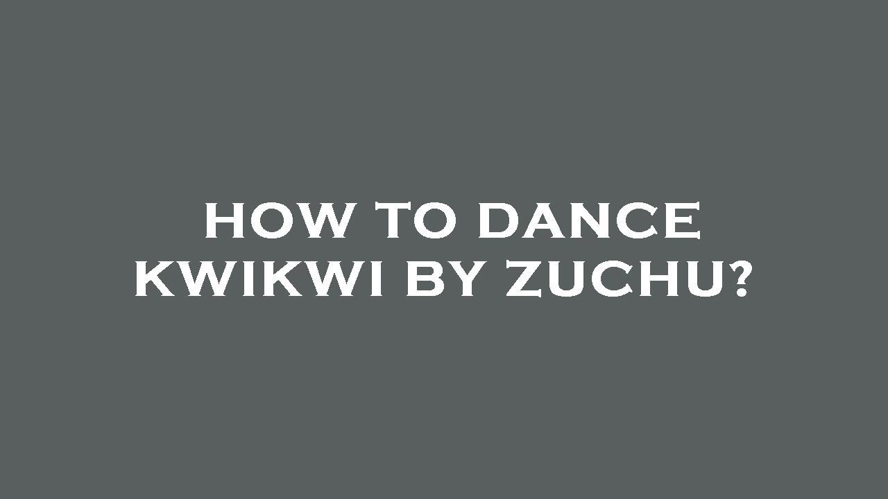 How to dance kwikwi by zuchu? YouTube