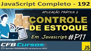 Aplicação Javascript 2 - Controle de Estoque usando Javascript #P11 - Curso de Javascript - Aula 192