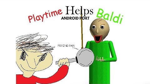 Playtime Helps Baldi [ Android Port ]
