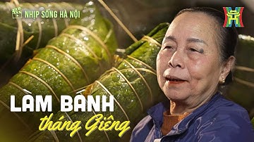 Làm bánh cúng Rằm tháng Giêng: Làng xóm rộn ràng như ngày giáp Tết | Nhịp sống Hà Nội