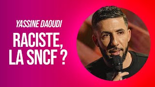 YASSINE DAOUDI - RACISTE, LA SNCF ?