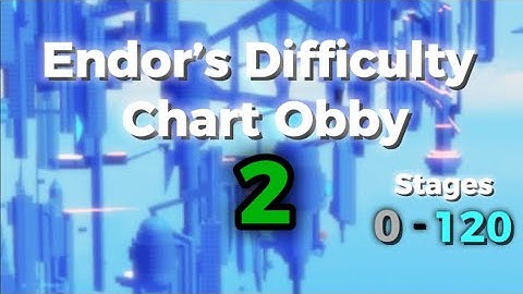 Endor’s Difficulty Chart Obby 2 | [Stages 0-120]