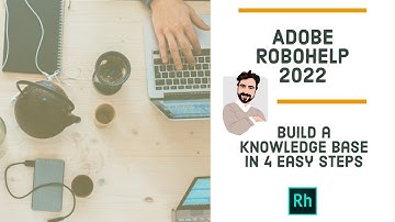 Adobe RoboHelp 2022 Tutorial - Build a Knowledge Base in 4 Easy Steps