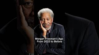 Morgan Freeman’s age from 2023 to before ✨ #morganfreeman #shorts