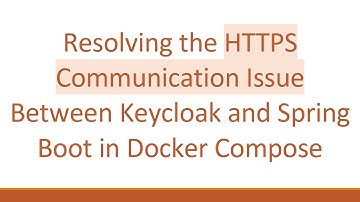 Resolving the HTTPS Communication Issue Between Keycloak and Spring Boot in Docker Compose
