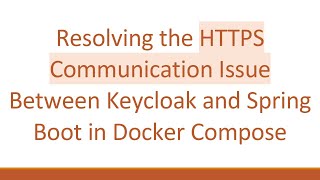 Resolving the HTTPS Communication Issue Between Keycloak and Spring Boot in Docker Compose
