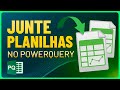 COMO JUNTAR PLANILHAS NO POWER QUERY COM FACILIDADE!