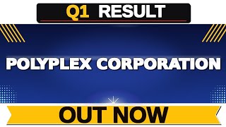 POLYPLEX CORPORATION Q1RESULT 2027|Polyplex Corporation Share Latest News|Polyplex CorporationShare