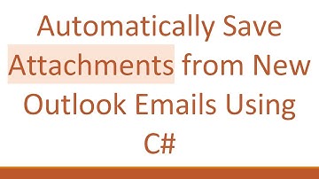 Automatically Save Attachments from New Outlook Emails Using C#