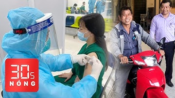 Bản tin 30s Nóng: ‘Quà tặng’ vắc xin ngày 8-3; Niềm vui của người đàn ông được tặng xe máy