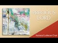 Precious lord  dorsey arr cherwien  national lutheran choir