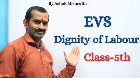EVS - Dignity of labour (Class 5th by Ashok mishra sir)