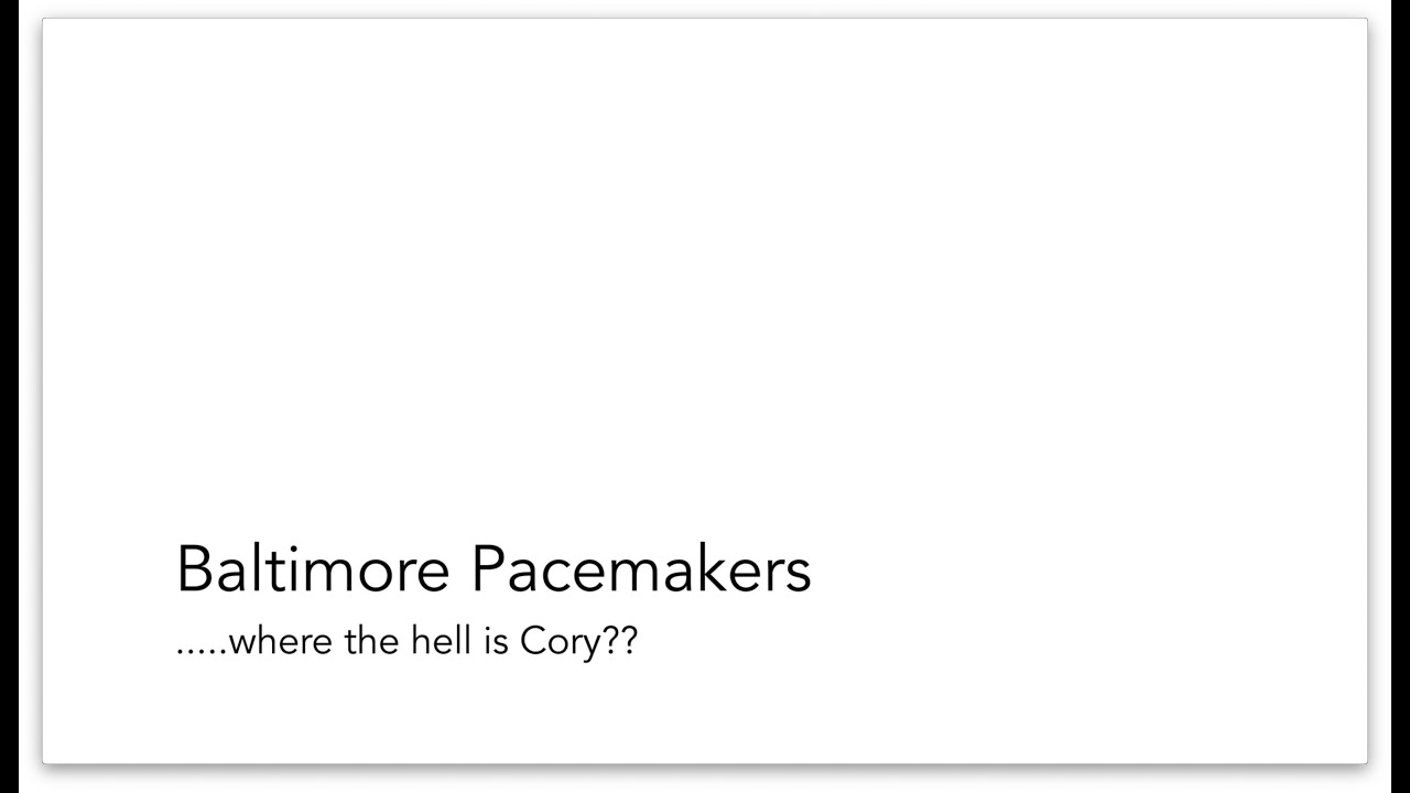 Week 2 - Baltimore Pacemakers...where the hell is Cory - YouTube
