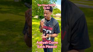 Aaliyah come back PLEASE... #TooCloseSeries Ep.82 #relationships #awkward #viral #fypシ゚
