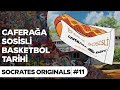 Caferağa: Sosisli Basketbol Tarihi | Socrates Originals #11