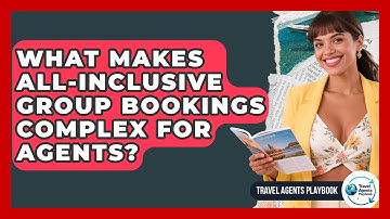 What Makes All-inclusive Group Bookings Complex For Agents? - Travel Agents Playbook