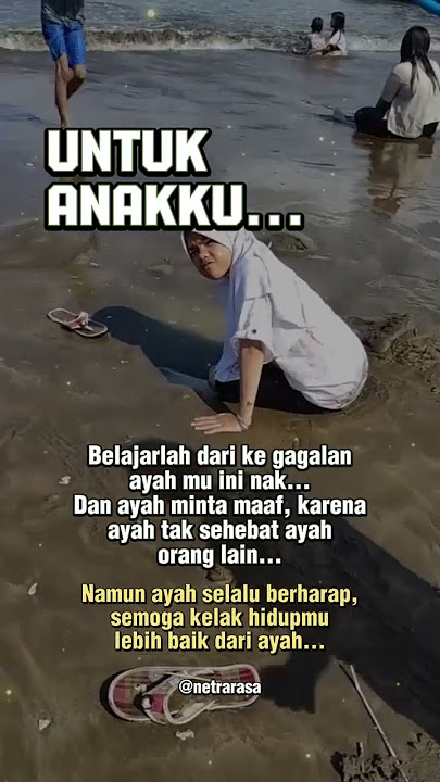 Belajarlah Dari Kegagalan Ayahmu Ini Nak, Dan Ayah Minta Maaf, Karena Tak Sehebat Ayah Orang Lain