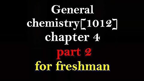 General chemistry [1012] chapter 4 part 2