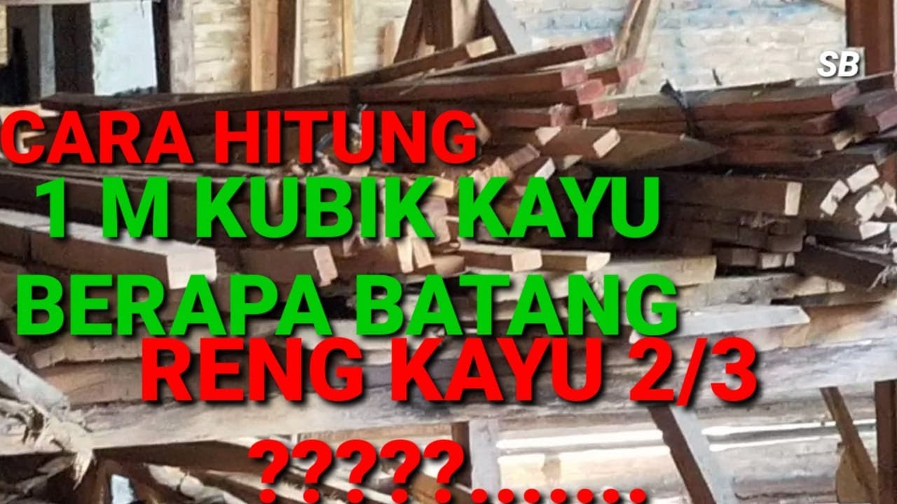 Cara Hitung 1 Meter Kubik Kayu Berapa Batang Reng Kayu 23 4 Meter 3 Meter 2 Meter 8441