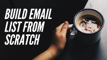 how To Build A Large Email List And Audience From Scratch How To Build An Email List From Scratch