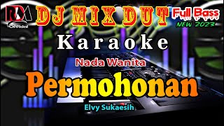 Permohonan - Elvy Sukaesih || Karaoke Dj Remix Dut Orgen Tunggal [Nada Wanita] By RDM 